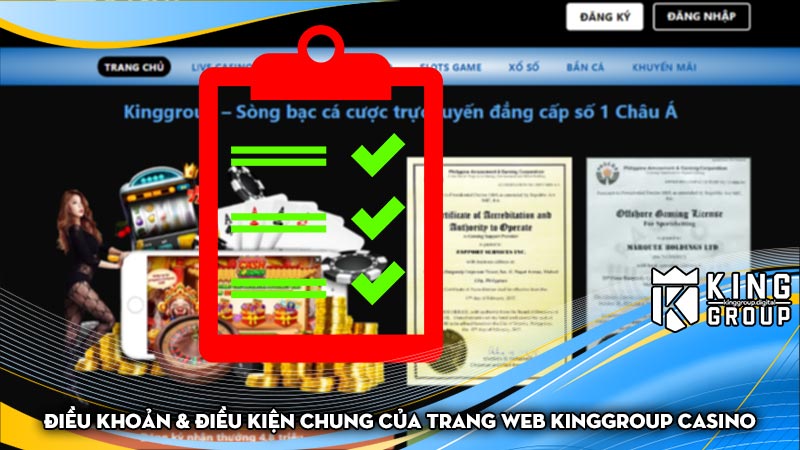 Điều khoản & Điều kiện chung của trang web Kinggroup casino