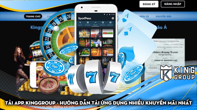 Tải app Kinggroup - Hướng dẫn tải ứng dụng nhiều khuyến mãi nhất